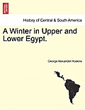 A Winter in Upper and Lower Egypt.