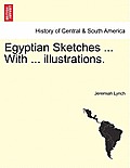 Egyptian Sketches ... with ... Illustrations.