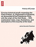 Concise Historical Proofs Respecting the Gael of Alban; Or, Highlanders of Scotland, as Descended of the Caledonian Picts, with the Origin of the Iris