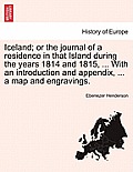 Iceland; or the journal of a residence in that Island during the years 1814 and 1815, ... With an introduction and appendix, ... a map and engravings.