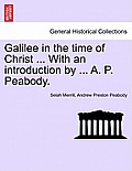 Galilee in the Time of Christ ... with an Introduction by ... A. P. Peabody.