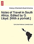 Notes of Travel in South Africa. Edited by G. Lloyd. [With a Portrait.]