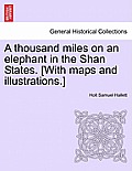 A thousand miles on an elephant in the Shan States. [With maps and illustrations.]