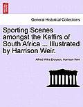 Sporting Scenes Amongst the Kaffirs of South Africa ... Illustrated by Harrison Weir.