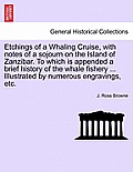 Etchings of a Whaling Cruise, with notes of a sojourn on the Island of Zanzibar. To which is appended a brief history of the whale fishery ... Illustr