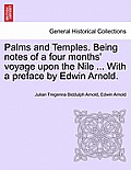 Palms and Temples. Being Notes of a Four Months' Voyage Upon the Nile ... with a Preface by Edwin Arnold.