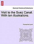 Visit to the Suez Canal. with Ten Illustrations.