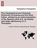 The Geographical and Historical Dictionary of America and the West Indies, containing an entire translation of the Spanish work of A. de Alcedo, with