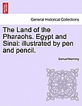 The Land of the Pharaohs. Egypt and Sinai: Illustrated by Pen and Pencil.