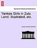 Yankee Girls in Zulu Land. Illustrated, Etc.