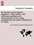 An Account of the Modern Egyptians.. Fifth edition, with numerous additions and improvements, from a copy annotated by the author. Edited by E. S. Poo