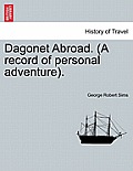 Dagonet Abroad. (a Record of Personal Adventure).