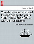 Travels in Various Parts of Europe During the Years 1888, 1889, and 1890 ... with 24 Illustrations.