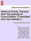 Notes of Travel. Extracts from the Journals of Count Moltke. [Translated from the German.]