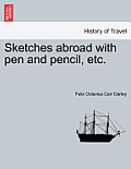 Sketches Abroad with Pen and Pencil, Etc.