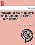 Voyage of His Majesty's Ship Alceste, to China. Third Edition.