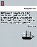 Notes of a Traveller on the social and political state of France, Prussia, Switzerland, Italy, and other parts of Europe, during the present century.