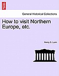 How to Visit Northern Europe, Etc.