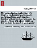 Memoir and notice explanatory of a Chart of Madagascar and the north-eastern Archipelago of Mauritius; together with some observations on the coast of