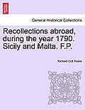 Recollections Abroad, During the Year 1790. Sicily and Malta. F.P.