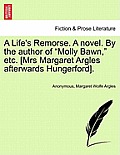 A Life's Remorse. a Novel. by the Author of Molly Bawn, Etc. [Mrs Margaret Argles Afterwards Hungerford].