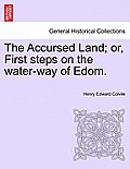 The Accursed Land; Or, First Steps on the Water-Way of Edom.