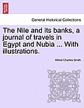 The Nile and Its Banks, a Journal of Travels in Egypt and Nubia ... with Illustrations. Vol. II