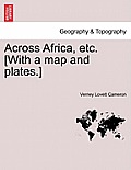 Across Africa, Etc. [With a Map and Plates.] Vol. I
