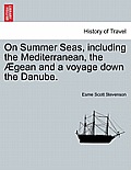 On Summer Seas, Including the Mediterranean, the Aegean and a Voyage Down the Danube.