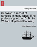 Sunways: a record of rambles in many lands. [The preface signed: W. C. B., i.e. William Copeland Borlase.]