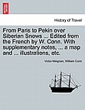 From Paris to Pekin Over Siberian Snows ... Edited from the French by W. Conn. with Supplementary Notes, ... a Map and ... Illustrations, Etc.