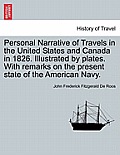 Personal Narrative of Travels in the United States and Canada in 1826. Illustrated by Plates. with Remarks on the Present State of the American Navy.