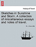 Sketches in Sunshine and Storm. a Collection of Miscellaneous Essays and Notes of Travel.
