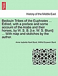 Bedouin Tribes of the Euphrates ... Edited, with a Preface and Some Account of the Arabs and Their Horses, by W. S. B. [I.E. W. S. Blunt] ... with Map