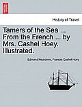 Tamers of the Sea ... from the French ... by Mrs. Cashel Hoey. Illustrated.