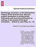 Streetology of London, or the Metropolitan Papers of the Itinerant Club. Being a Graphic Description of Extraordinary Individuals Who Exercise Profess