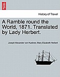 A Ramble round the World, 1871. Translated by Lady Herbert.