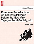 European Recollections. an Address Delivered Before the New York Typographical Society, Etc.