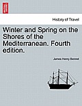 Winter and Spring on the Shores of the Mediterranean. Fourth edition.
