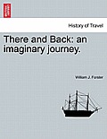 There and Back: An Imaginary Journey.