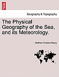 The Physical Geography of the Sea, and Its Meteorology.