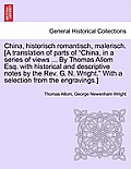 China, Historisch Romantisch, Malerisch. [A Translation of Parts of China, in a Series of Views ... by Thomas Allom Esq. with Historical and Descript