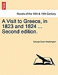 A Visit to Greece, in 1823 and 1824 ... Second Edition.