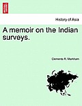 A Memoir on the Indian Surveys.