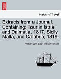 Extracts from a Journal. Containing: Tour in Istria and Dalmatia, 1817. Sicily, Malta, and Calabria, 1819.