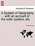 A System of Geography ... with an account of the solar system, etc. TWENTY FIFTH EDITION.