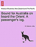 Bound for Australia on Board the Orient. a Passenger's Log.