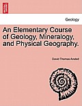 An Elementary Course of Geology, Mineralogy, and Physical Geography. Second Edition.