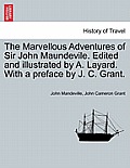 The Marvellous Adventures of Sir John Maundevile. Edited and Illustrated by A. Layard. with a Preface by J. C. Grant.
