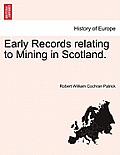 Early Records Relating to Mining in Scotland.